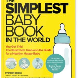 The Simplest Baby Book in the World: The Illustrated, Grab-and-Do Guide for a Healthy, Happy Baby