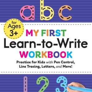 My First Learn-to-Write Workbook: Practice for Kids with Pen Control, Line Tracing, Letters, and More! (My First Preschool Skills Workbooks)