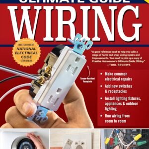 Ultimate Guide Wiring, Updated 10th Edition: Meets Current National Electrical Code Standards (Creative Homeowner) DIY Residential Electrical Installations and Repairs – Diagrams and Step-by-Step