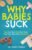 Why Babies Suck: Trust Your Gut. Build Your Team. Feed Your Baby With Confidence.